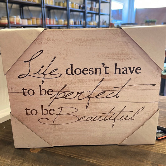 Life doesn’t have to be perfect to be beautiful sign