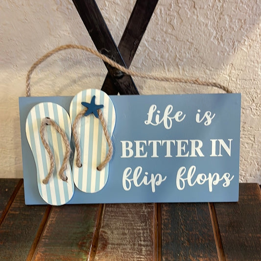 Life is better in flip flops sign
